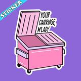 Your Carriage, Funny Garbage Vinyl Sticker
