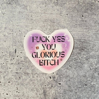 Fuck Yes You Glorious Bitch Heart Vinyl Glam Sweary Sticker