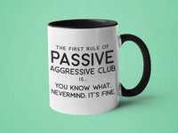 The First Rule of Passive Aggressive Club: 15oz black handle