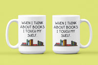 When I Think About Books I Touch My Shelf: 15oz red handle