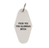 Fuck Yes You Glorious Bitch Motel Style Keychain in White