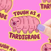 Tough as a Tardigrade Water Bear Mico Animal Vinyl Sticker