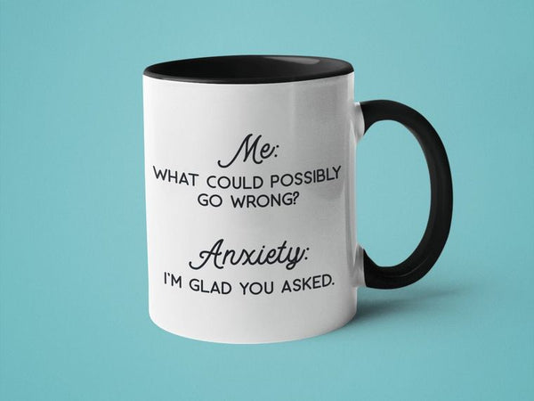 Me: What Could Possibly Go Wrong? 15oz. Black Handle Mug