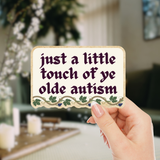 Just A Little Touch Of Ye Olde Autism Medieval Vinyl Sticker