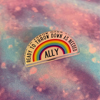 LGBTQ Ally Ready To Throw Down Rainbow Acrylic Lapel Pin