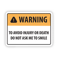 Don't Ask Me to Smile Warning Sign Vinyl Sticker