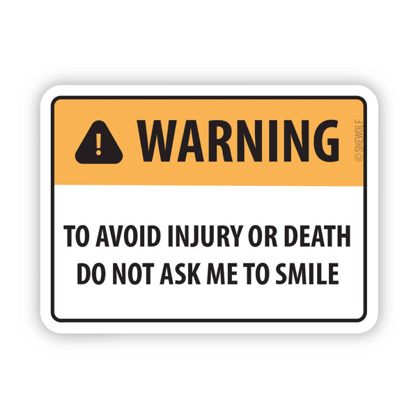 Don't Ask Me to Smile Warning Sign Vinyl Sticker