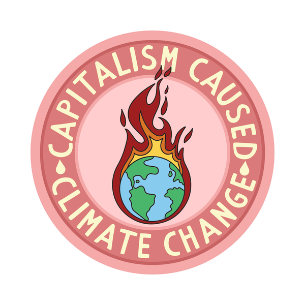 Capitalism Caused Climate Change Vinyl Sticker