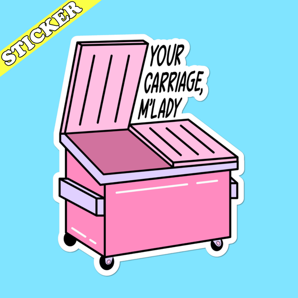 Your Carriage, Funny Garbage Vinyl Sticker