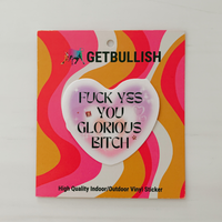 Fuck Yes You Glorious Bitch Heart Vinyl Glam Sweary Sticker