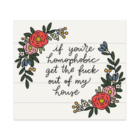 If You're Homophobic Get The Fuck Out Of My House Sticker
