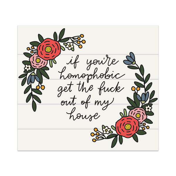 If You're Homophobic Get The Fuck Out Of My House Sticker