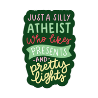 Just a Silly Atheist Who Likes Presents Sticker