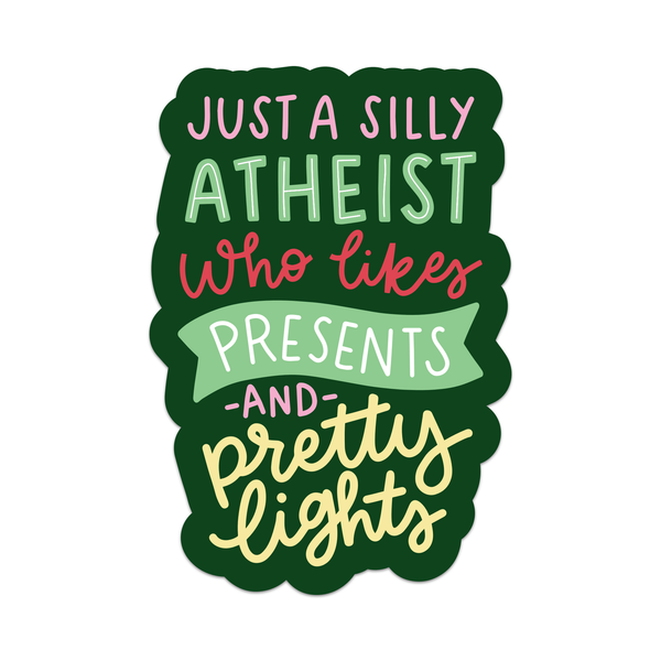 Just a Silly Atheist Who Likes Presents Sticker