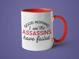 Good Morning I See the Assassins have Failed: 15oz red handle