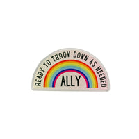 LGBTQ Ally Ready To Throw Down Rainbow Acrylic Lapel Pin