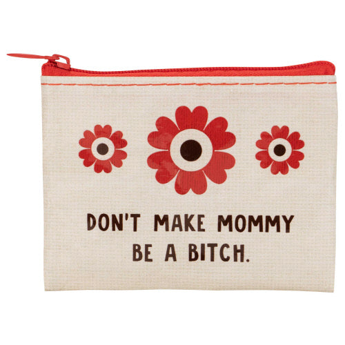 Don’t Make Mommy Coin Purse