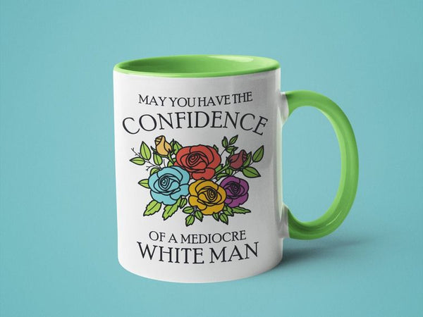 May You Have the Confidence of a Mediocre White Man 15oz. Light Green Handle Mug