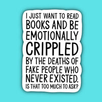 Emotionally Crippled by Fictional Characters Sassy Sticker