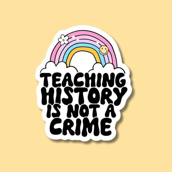 Teaching History is Not a Crime Sticker