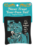 Never Trust Your Tail Catnip Toy