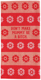 Don’t Make Mommy Dish Towel