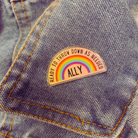 LGBTQ Ally Ready To Throw Down Rainbow Acrylic Lapel Pin