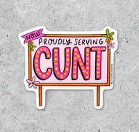 Now Proudly Serving CUNT Vinyl Sticker