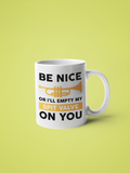 Be Nice Or I'll Empty My Spit Valve on You - Trumpet: 11oz black handle