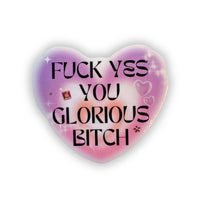 Fuck Yes You Glorious Bitch Heart Vinyl Glam Sweary Sticker