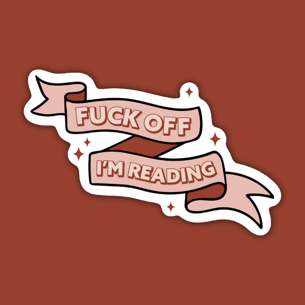 Fuck Off I'm Reading Sticker