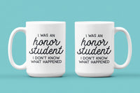 I Was an Honor Student I Don't Know What Happened: 15oz black handle