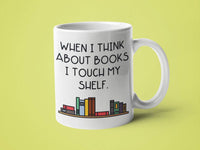 When I Think About Books I Touch My Shelf: 15oz red handle