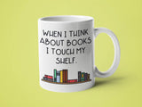 When I Think About Books I Touch My Shelf: 15oz red handle