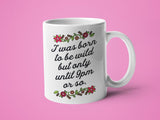 I Was Born to Be Wild: 15oz light green