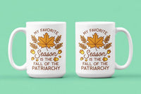 My Favorite Season is the Fall of the Patriarchy: 15oz orange handle