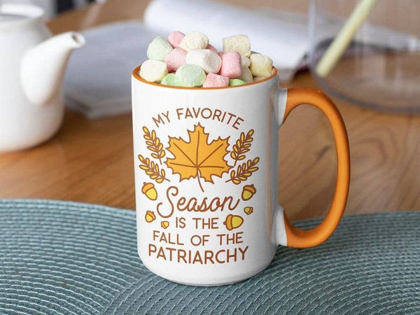 My Favorite Season is the Fall of the Patriarchy: 15oz orange handle