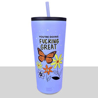 You're Doing Fucking Great Tumbler