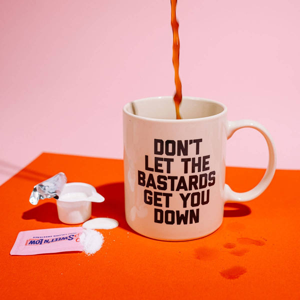 Don't Let the Bastards Get You Down Mug