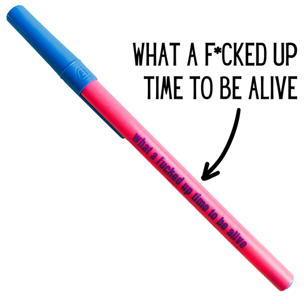 What A Fucked Up Time To Be Alive Ballpoint Pen in Pink